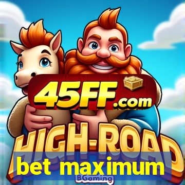 bet maximum